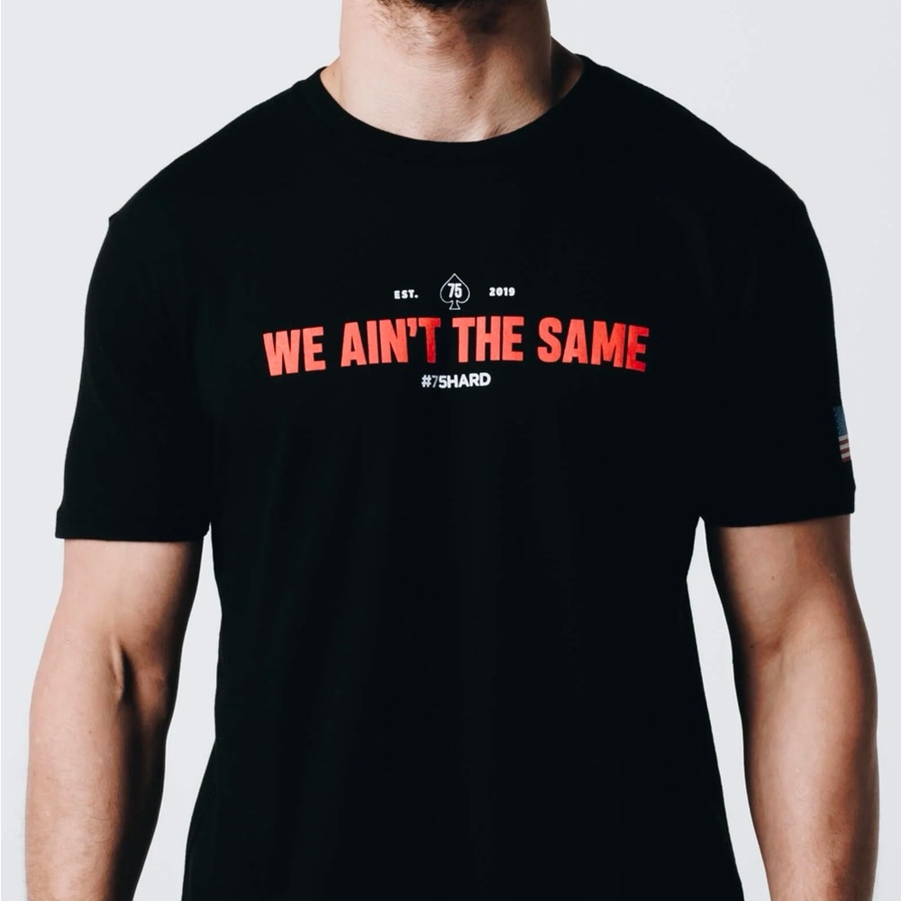 “We ain’t the same” black Tshirt. #75Hard